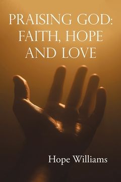 portada Praising God: Faith, Hope and Love (in English)