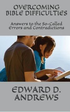 portada Overcoming Bible Difficulties: Answers to the So-Called Errors and Contradictions (en Inglés)