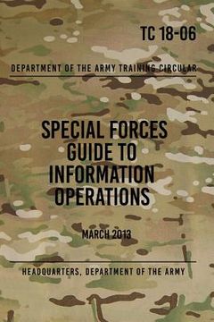 portada TC 18-06 Special Forces Guide to Information Operations: March 2013 (in English)