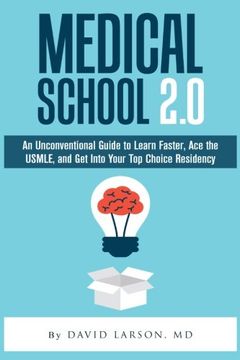 portada Medical School 2. 0: An Unconventional Guide to Learn Faster, ace the Usmle, and get Into Your top Choice Residency (en Inglés)