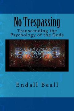portada No Trespassing: Transcending the Psychology of the Gods (en Inglés)