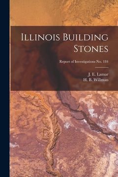 portada Illinois Building Stones; Report of Investigations No. 184 (en Inglés)