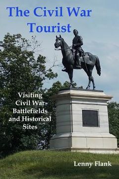 portada The Civil War Tourist: Visiting Civil War Battlefields and Historical Sites (en Inglés)