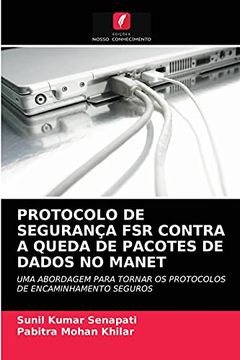 portada Protocolo de Segurança fsr Contra a Queda de Pacotes de Dados no Manet: Uma Abordagem Para Tornar os Protocolos de Encaminhamento Seguros (en Portugués)