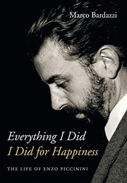 portada Everything i did i did for Happiness: The Life of Enzo Piccinini 