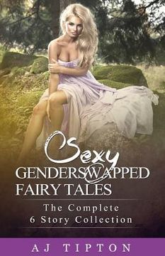 portada Sexy Gender Swapped Fairy Tales: : The Complete 6 Story Collection (in English)
