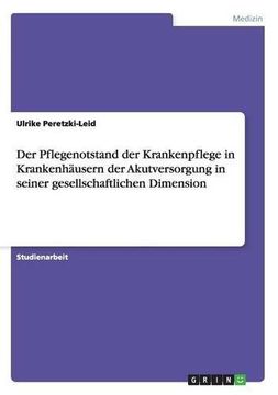 portada Der Pflegenotstand der Krankenpflege in Krankenhäusern der Akutversorgung in seiner gesellschaftlichen Dimension (German Edition)