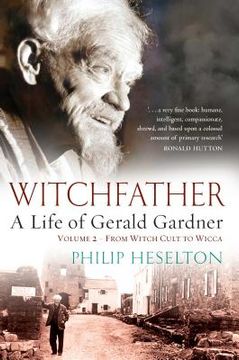 portada witchfather: a life of gerald gardner, volume 2--from witch cult to wicca (en Inglés)