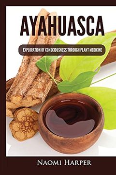 portada Ayahuasca: Exploration of Consciousness Through Plant Medicine (en Inglés)