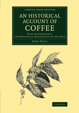 portada An Historical Account of Coffee: With an Engraving, and Botanical Description of the Tree (Cambridge Library Collection - Botany and Horticulture) (en Inglés)