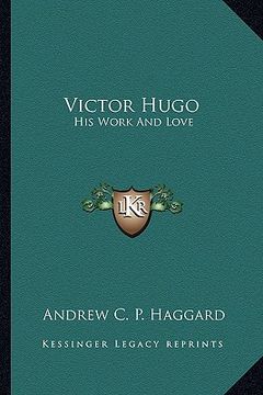 portada victor hugo: his work and love