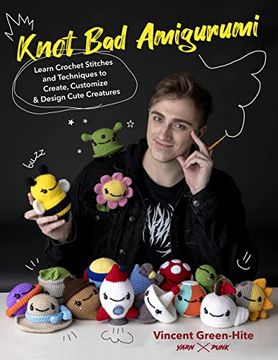 portada Knot bad Amigurumi: Learn Crochet Stitches and Techniques to Create Cute Creatures With 25 Easy Patterns (in English)