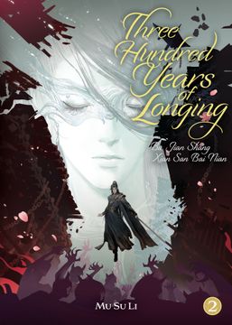 portada Three Hundred Years of Longing: Bu Jian Shang Xian San Bai Nian (Novel) Vol. 2 (en Inglés)