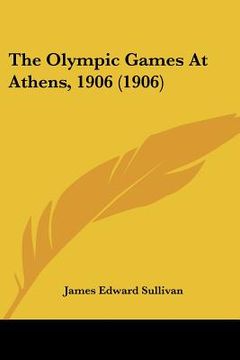 portada the olympic games at athens, 1906 (1906) (in English)
