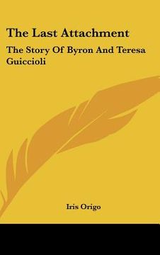 portada the last attachment: the story of byron and teresa guiccioli (in English)