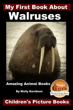 portada My First Book About Walruses - Amazing Animal Books - Children's Picture Books