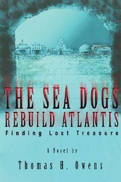 portada the sea dogs rebuild atlantis: finding lost treasure (en Inglés)