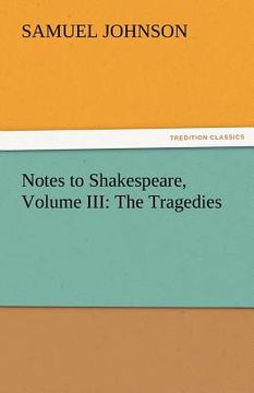 portada notes to shakespeare, volume iii: the tragedies (en Inglés)
