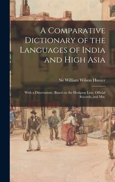 portada A Comparative Dictionary of the Languages of India and High Asia: With a Dissertation: Based on the Hodgson Lists, Official Records, and Mss. (en Inglés)