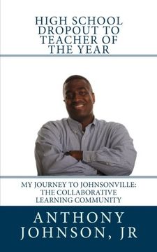 portada High School Dropout to Teacher of the Year: My Journey to Johnsonville: The Collaborative Learning Community