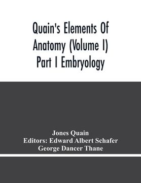 portada Quain'S Elements Of Anatomy (Volume I) Part I Embryology (en Inglés)