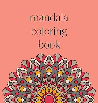 portada Mandala Coloring Book: 50 Beautiful and Detailed Mandalas to Color for Hours of Relaxing Fun; Stress Relief and Creative Expression (in English)