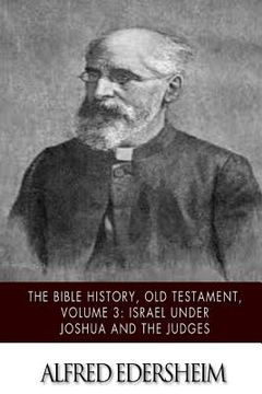 portada The Bible History, Old Testament, Volume 3: Israel under Joshua and the Judges (en Inglés)