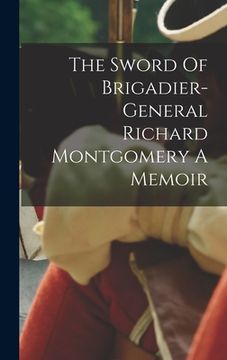 portada The Sword Of Brigadier-general Richard Montgomery A Memoir