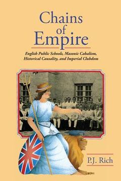 portada Chains of Empire: English Public Schools, Masonic Children, Historical Causality, and Imperial Clubdom (in English)