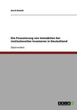 portada Die Finanzierung von Immobilien bei institutionellen Investoren in Deutschland