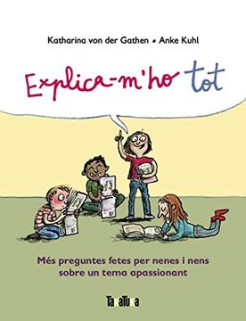 portada Explica-M'Ho Tot: Més Preguntes Fetes per Nenes i Nens Sobre un Tema Apassionant