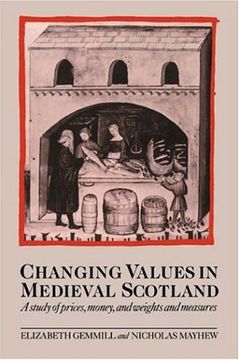portada Changing Values in Medieval Scotland: A Study of Prices, Money, and Weights and Measures (en Inglés)