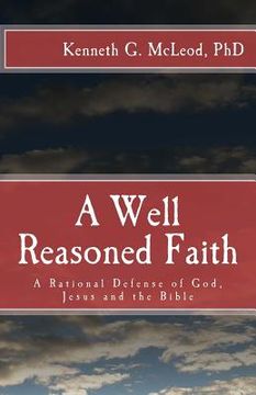 portada A Well Reasoned Faith: A Rational Defense of God, Jesus and the Bible (en Inglés)