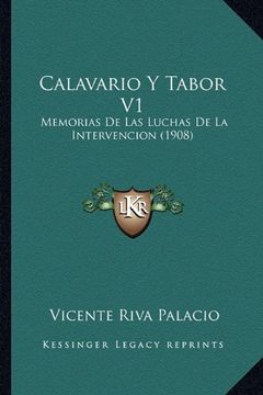 portada Calavario y Tabor v1: Memorias de las Luchas de la Intervencion (1908)