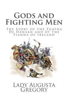 portada Gods and Fighting Men: The Story of the Tuatha de Danaan and of the Fianna of Ireland (en Inglés)