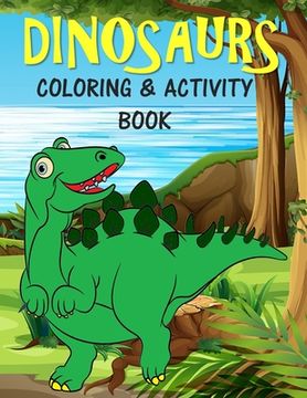 portada Dinosaurs Coloring & Activity Book: For Kids Fun Learning Activities for 4-8 year old boys and girls (en Inglés)