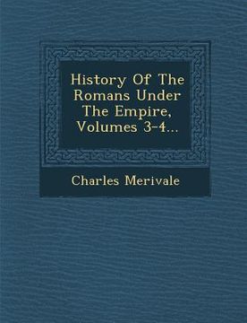 portada History Of The Romans Under The Empire, Volumes 3-4... (en Inglés)