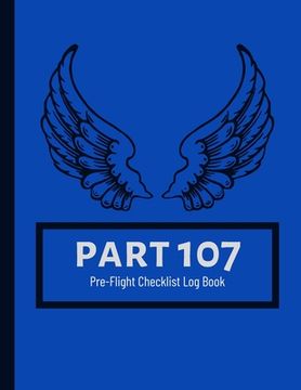 portada Part 107 Unmanned Aircraft Pilot Pre-Flight Checklist Logbook (en Inglés)