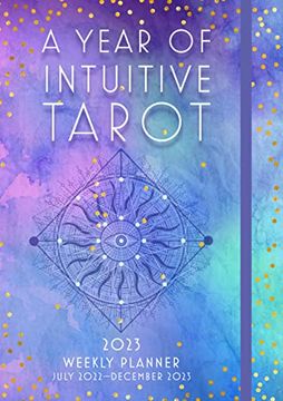 portada A Year of Intuitive Tarot 2023 Weekly Planner: July 2023-December 2023 (en Inglés)