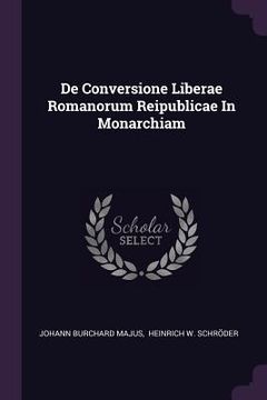 portada De Conversione Liberae Romanorum Reipublicae In Monarchiam (en Inglés)