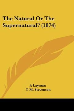 portada the natural or the supernatural? (1874) (in English)