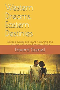 portada Western Dreams, Eastern Destinies: Stories of Success and Failure in Courtship and Marriage in America, Russia and Ukraine (en Inglés)