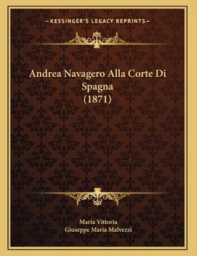 portada Andrea Navagero Alla Corte Di Spagna (1871) (en Italiano)