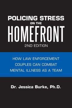 portada Policing Stress on the Homefront: How Law Enforcement Couples Can Combat Mental Illness as a Team (en Inglés)