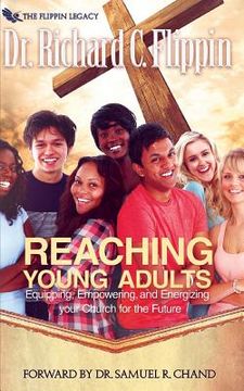 portada Reaching Young Adults: Equipping, Empowering and Energizing Your Church for the Future (en Inglés)