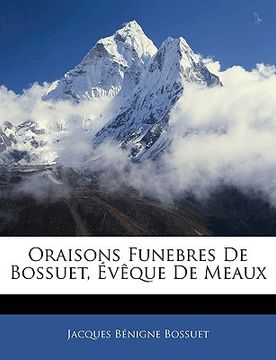 portada Oraisons Funebres De Bossuet, Évêque De Meaux (en Francés)