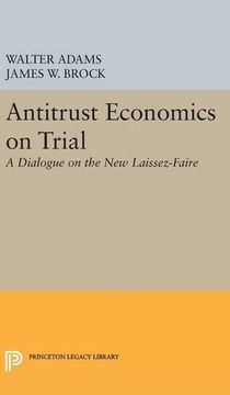 portada Antitrust Economics on Trial: A Dialogue on the new Laissez-Faire (Princeton Legacy Library) (en Inglés)