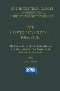 portada Die Luftstickstoff-Industrie: Mit Besonderer Berücksichtigung der Gewinnung von Ammoniak und Salpetersäure (Chemische Technologie in Einzeldarstellungen) (German Edition)