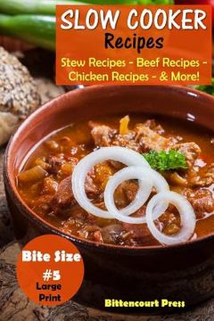 portada Slow Cooker Recipes - Bite Size #5: Stew Recipes - Beef Recipes - Chicken Recipes - & More! (en Inglés)