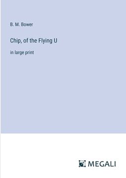 portada Chip, of the Flying U: in large print (en Inglés)